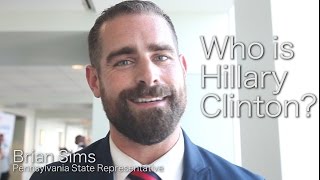 Who Is Hillary Clinton? State Rep. Brian Sims Sounds Off On How Clinton Has Gotten A Bad Rep
