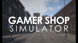 Gamer Shop Simulator #EP 1 : เปิดร้านวันแรกก...งานเข้า