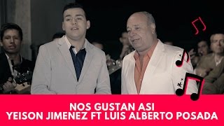 Nos gustan así - Yeison Jimenez ft Luis Alberto Posada (LETRA)