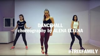 TRIX FAMILY | DANCEHALL choreography by ALENA ELEENA | Song: Stylish–Diss Mi A Cry Fo