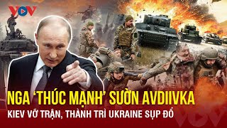 Toàn cảnh quốc tế sáng 30\/11: Nga ‘thúc mạnh’ sườn Avdiivka, Kiev vỡ trận, thành trì Ukraine sụp đổ