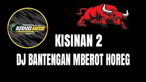 DJ BANTENGAN DER DOR MBEROT HOREG KISINAN 2 VIRAL TRENDING
