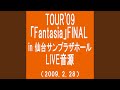 brokedown (TOUR&#39;09 Fantasia FINAL in 仙台サンプラザホール(2009.2.28))