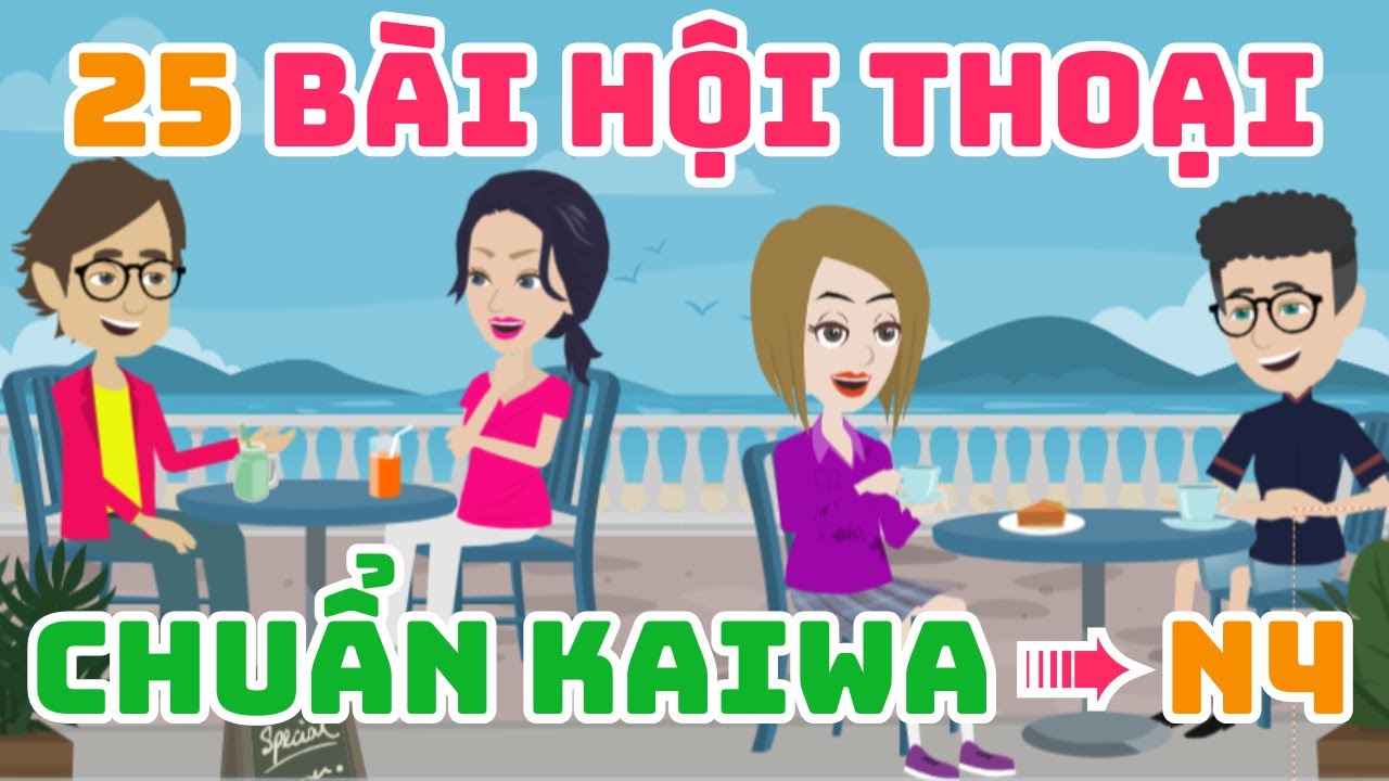 Tổng hợp 25 bài luyện nghe hội Thoại Tiếng Nhật chuẩn N4