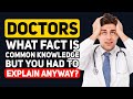 Doctors whats common knowledge that you had to explain  reddit podcast