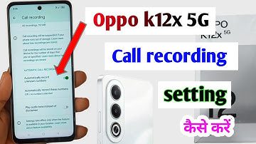 Oppo k12x 5g call recording setting | oppo k12x 5g auto call recording | oppo k12x 5g call settings