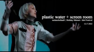 melancholiaah! 2022,12,17「plastic water + screen room」at 「HOLIDAY MATSURI : IDOL FEST 2022」