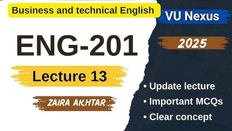 ENG201 Short lecture 13| Highlighted handout | Business & Technical English | VU Nexus