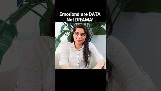 Emotions Are Data, Not Drama!