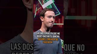 Las dos Cosas en que NO DEBES Gastar tu Dinero según el Creador de Facebook  #SHORTS