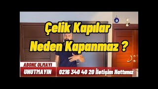 Çelik Kapı Neden Kapanmaz? Tamiri Nasıl Yapılır?