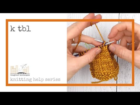 K TBL  - aka Knitting through the Back Loop - a knitting tutorial