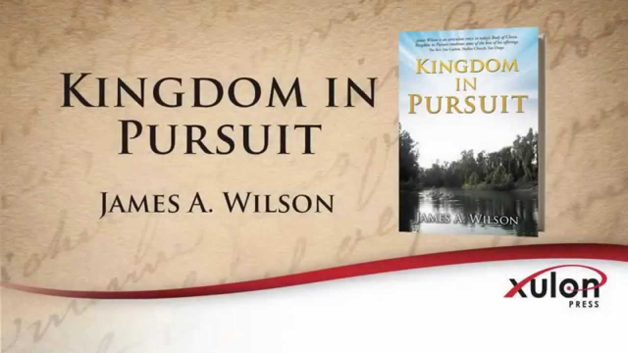 Xulon Press book Kingdom in Pursuit | James A. Wilson