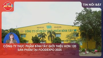 CÔNG TY THỰC PHẨM BÌNH TÂY GIỚI THIỆU HƠN 120 SẢN PHẨM TẠI FOODEXPO 2025