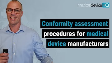 Conformity assessment procedures for medical device manufacturers