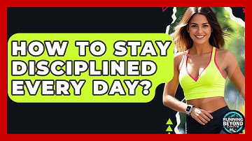 How To Stay Disciplined Every Day? - Running Beyond Limits