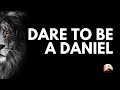 Dare to be a Daniel
