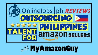 OnlineJobs.Ph Review, Outsourcing Philippines Talent for Amazon Sellers Update