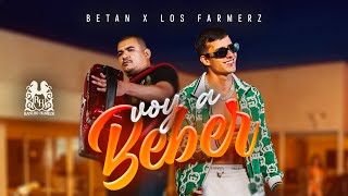 Betan x Los Farmerz - Voy A Beber [Official Video]