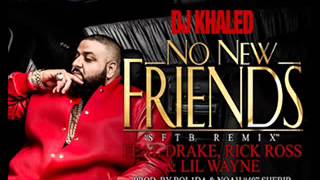 DJ Khaled Feat. Drake, Rick Ross & Lil Wayne - No New Friends [Audio]