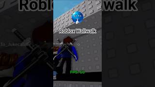 Roblox Wallwalk Glitch