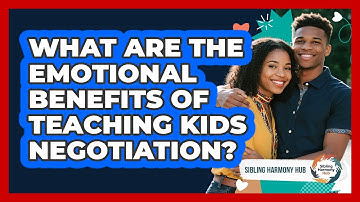 What Are The Emotional Benefits Of Teaching Kids Negotiation? - Sibling Harmony Hub