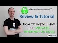 Private Internet Access VPN Review & Tutorial
