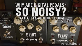 Why Are Digital Pedals So Noisy? (at Least an Awful Lot of Them)