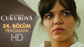 BİR ZAMANLAR ÇUKUROVA 34. BÖLÜM FRAGMANI!