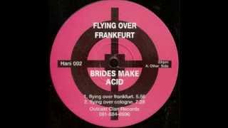 Brides Make Acid - Flying Over Cologne (Acid 1993)