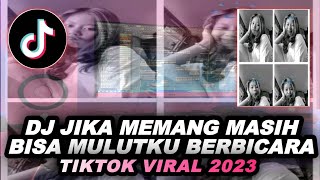 DJ JIKA MEMANG MASIH BISA MULUTKU BICARA  X PAK CEPAK JEDER BREAKBEAT TIKTOK VIRAL 2023