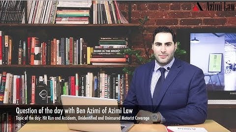 Azimi Law - Hit and Run Accident - Uninsured and Unidentified Motorist Coverage