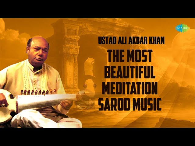 Ustad Ali Akbar Khan | The Most Beautiful Meditation Sarod Music | Indian Classical Peaceful Music class=
