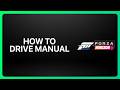 How To Drive Manual In Forza Horizon 6! Tutorial