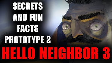 Hello Neighbor 3: Prototype #2 - Secrets & Fun Facts