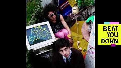 The More Assured   Beat You Down