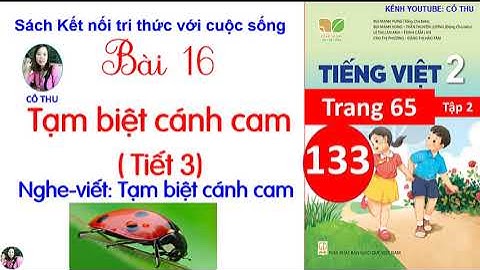 Tiếng Việt lớp 2 Kết nối| Bài 6 Tạm biệt cánh cam Tiết 3 Nghe viết Tạm biệt cánh cam |Cô Thu|#133