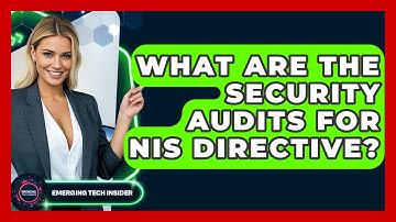 What Are The Security Audits For NIS Directive? - Emerging Tech Insider