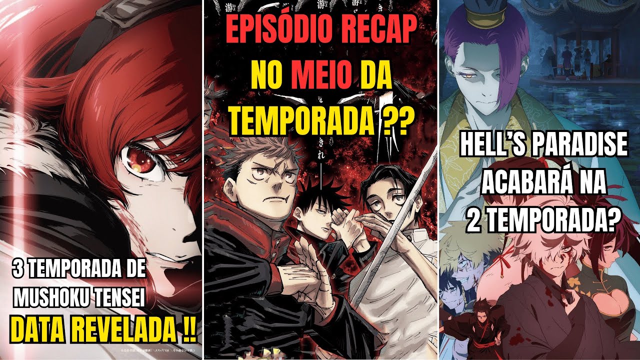 MUSHOKU TENSEI 3 DATA REVELADA! 🔥 JUJUTSU KAISEN TERÁ EPISÓDIO RECAP ? 😢 HELL'S PARADISE 3 TEMPORADA