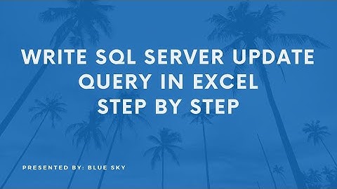 Write update query / statement in excel for bulk data - step-by-step