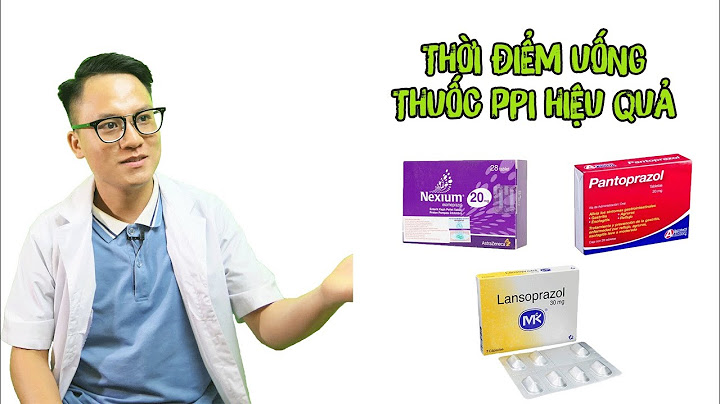 Uống thuốc nexium mups 40mg vào lúc nào tốt năm 2024