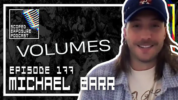 Michael Barr [VOLUMES]  - Scoped Exposure Podcast 177
