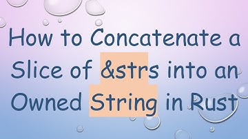 How to Concatenate a Slice of &strs into an Owned String in Rust