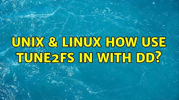 Unix & Linux: How use tune2fs in with dd?