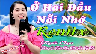 LK Ở Hai Đầu Nỗi Nhớ Remix, Lê Vui Cover, Tổng Hợp Những Ca Khúc Hót Nhất Của Lê Vui