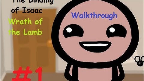 The Binding of Isaac: Wrath of the Lamb [Walkthrough] - Part 1