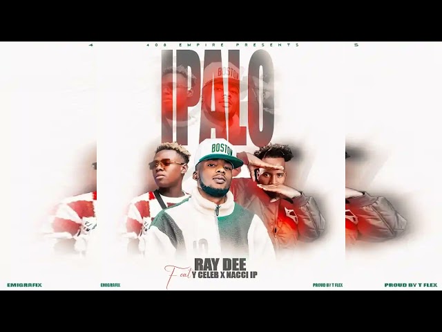 Ray Dee Ft. Y Celeb u0026 Naachi LP - IPALO (Official Audio) class=