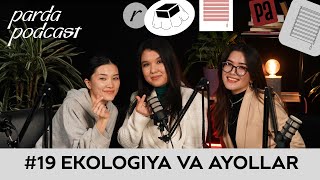 Ekologik muammolar doim bo'lgan... | G.Jadigerova, F.Choriyeva, M.Xushvaqtova | Parda Podcast