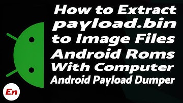 How To Extract Android Payload.bin To Get img Files | Computer | Android Payload Dumper Tutorial