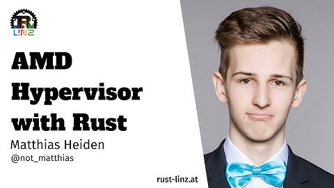 AMD Hypervisor with Rust - Matthias Heiden - Rust Linz, October 2022